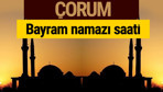 Çorum  bayram namazı vakti kaçta 2018 diyanet saatleri