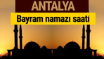 Antalya bayram namazı vakti kaçta 2018 diyanet saatleri