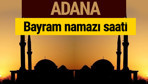 Adana bayram namazı vakti kaçta 2018 diyanet saatleri
