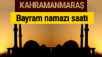 Kahramanmaraş bayram namazı vakti kaçta 2018 diyanet saatleri