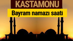 Kastamonu bayram namazı vakti kaçta 2018 diyanet saatleri