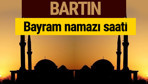 Bartın bayram namazı vakti kaçta 2018 diyanet saatleri