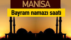 Manisa bayram namazı vakti kaçta 2018 diyanet saatleri