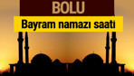 Bolu bayram namazı vakti kaçta 2018 diyanet saatleri