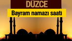 Düzce bayram namazı vakti kaçta 2018 diyanet saatleri