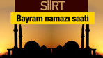 Siirt bayram namazı vakti kaçta 2018 diyanet saatleri