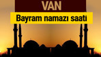 Van bayram namazı vakti kaçta 2018 diyanet saatleri