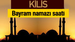 Kilis bayram namazı vakti kaçta 2018 diyanet saatleri