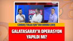 Candaş Tolga Işık: Galatasaray şampiyon olmasın iradesi var