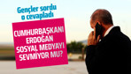 Gençler sordu! Başkan Erdoğan sosyal medyayı sevmiyor mu?