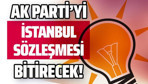 AK Parti İstanbul Sözleşmesi'ni iptal etmezse biter!