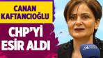 Canan Kaftancıoğlu CHP'yi esir aldı