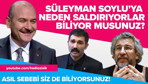 Süleyman Soylu'ya neden saldırıyorlar biliyor musunuz?
