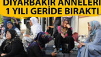Diyarbakır anneleri 1 yılı geride bıraktı! Kaç kişi kurtuldu?