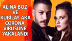 Alina Boz ve Kubilay Aka koronavirüse yakalandı!