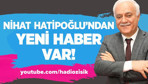 Nihat Hatipoğlu'ndan yeni haber var