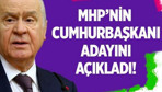 Devlet Bahçeli MHP'nin Cumhurbaşkanı adayını açıkladı