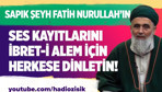 Sapık şeyh Fatih Nurullah'ın ses kayıtlarını ibreti-i alem için herkese dinletin!