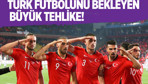 Türk futbolunu bekleyen büyük tehlike!