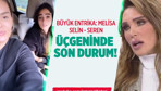Büyük entrika: Melisa-Seren-Selin üçgeninde son durum