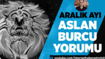 Aslan Aralık ayı burç yorumları aşkla ilgili gelişmeler var!