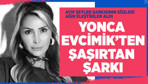 Yonca Evcimik'ten şaşırtan şarkı
