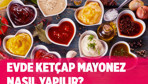 Ev yapımı ketçap mayonez nasıl yapılır?