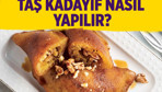 Taş kadayıf nasıl yapılır malzemeleri nelerdir?