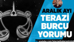 Terazi burcu Aralık aylık burç yorumları yeni kararlar sizi bekliyor!
