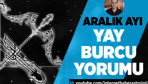 Yay Aralık ayı burç yorumları sağlığınıza dikkat!