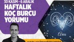 30 Kasım-6 Aralık haftalık koç burcu yorumu bazı bitişler sizi bekliyor!
