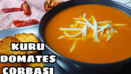 Kuru domates çorbası nasıl yapılır?