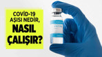 Covid-19 aşısı nedir, nasıl çalışır?