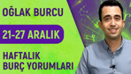 Oğlak burcu 21-27 Aralık haftalık burç yorumları güzel günler sizi bekliyor!