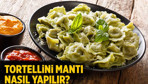 Tortellini mantı nasıl yapılır bu lezzete bayılacaksınız!