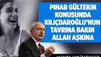 Pınar Gültekin konusunda Kılıçdaroğlu'nun tavrına bakın! Allah aşkına