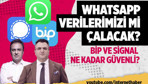 WhatsApp verilerimizi çalacak mı? BİP Signal Telegram ne kadar güvenli?
