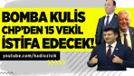 Bomba CHP kulisi! Üç milletvekili istifa etti, 15 kişi daha istifa yolunda!