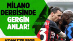 Milano derbisinde gergin anlar!