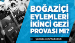 Boğaziçi eylemleri ikinci gezi provası mı?