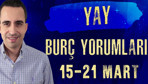 Yay burcu 15-21 Mart haftalık burç yorumları aşk hayatınız ön planda!