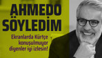 Ekranlarda Kürtçe konuşulmuyor diyenler iyi izlesin. Ahmedo türküsünü söyledim