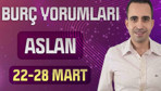 Aslan burcu 22-28 Mart haftalık burç yorumları duygusal bir hafta olacak!