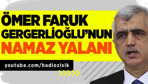 HDP'li Ömer Faruk Gergerlioğlu'nun namaz yalanı!
