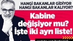 Kabine değişiyor mu işte iki ayrı liste!
