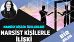 Narsist kişilerle ilişki ve etkileri