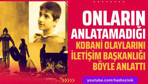 Onların anlatamadığı Kobani olaylarını iletişim Başkanlığı anlattı.