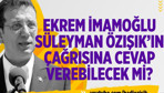 Ekrem İmamoğlu Süleyman Özışık'ın bu çağrısına cevap verebilecek mi?