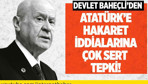 Devlet Bahçeli'den Atatürk'e hakaret iddialarına çok sert tepki!