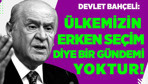 Devlet Bahçeli'den muhalefete erken seçim tepkisi!